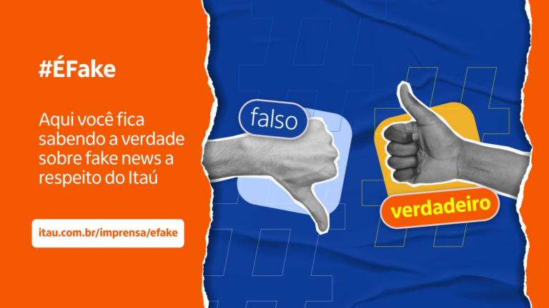 É uma imagem estática dividia no meio. Do lado esquerdo, o fundo é laranja e está escrito: “hashtag#ÉFake – Aqui você fica sabendo a verdade sobre fake News a respeito do Itaú”. E um botão branco com o link para o site. Do lado direito, o fundo é azul e tem duas mãos, uma com o polegar apontado para cima (escrito “verdadeiro”) e outra para baixo (escrito “falso”).